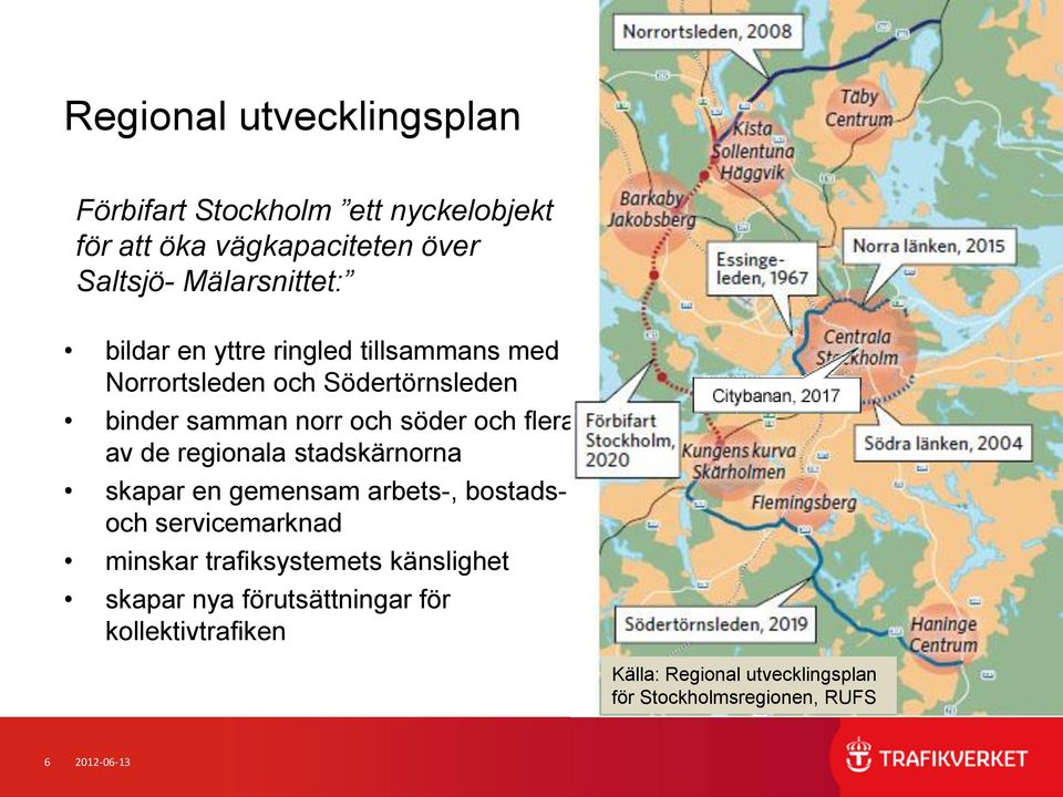 de regionala stadskärnorna skapar en gemensam arbets-, bostadsoch servicemarknad minskar trafiksystemets känslighet