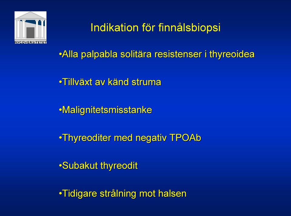 känd struma Malignitetsmisstanke Thyreoditer med