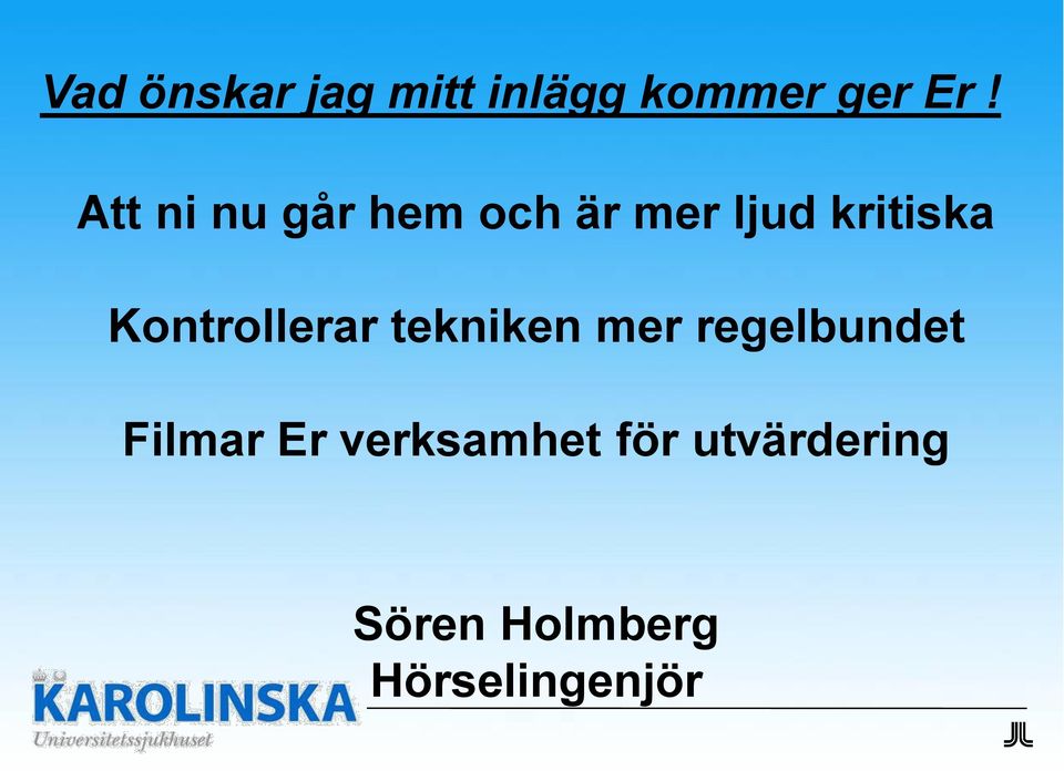 Kontrollerar tekniken mer regelbundet Filmar Er