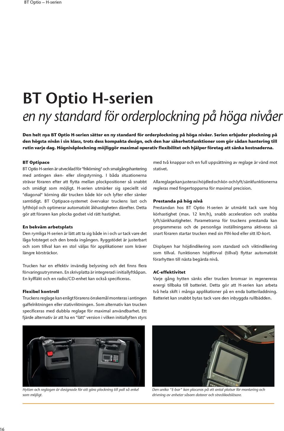 Högnivåplockning möjliggör maximal operativ flexibilitet och hjälper företag att sänka kostnaderna.