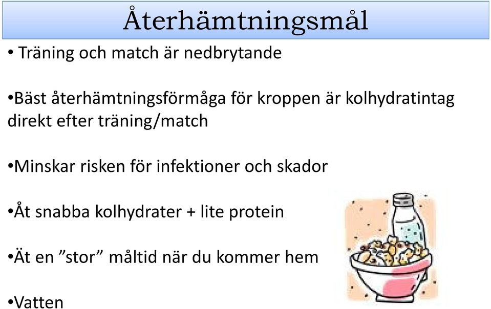 träning/match Minskar risken för infektioner och skador Åt