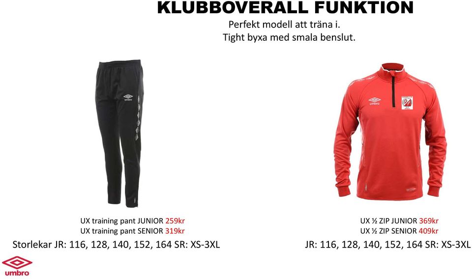 UX training pant JUNIOR 259kr UX training pant SENIOR 319kr