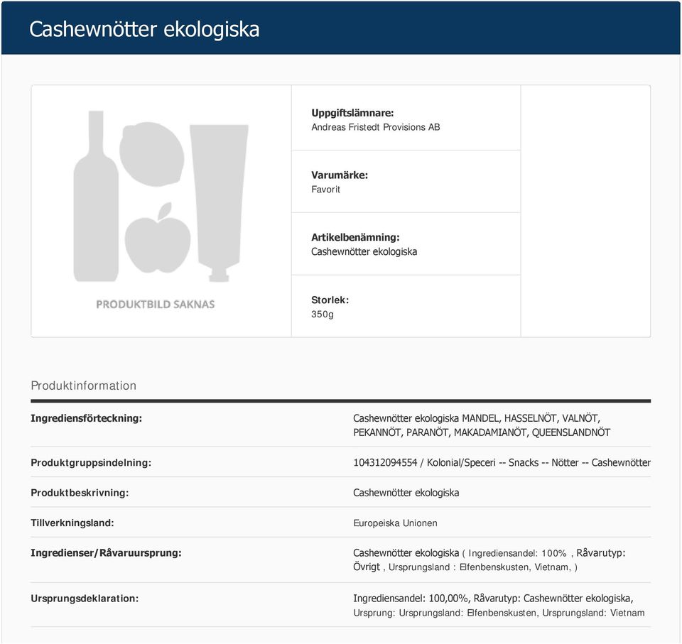 Produktbeskrivning: Tillverkningsland: Europeiska Unionen Ingredienser/Råvaruursprung: ( Ingrediensandel: 100%, Råvarutyp: Övrigt, Ursprungsland :