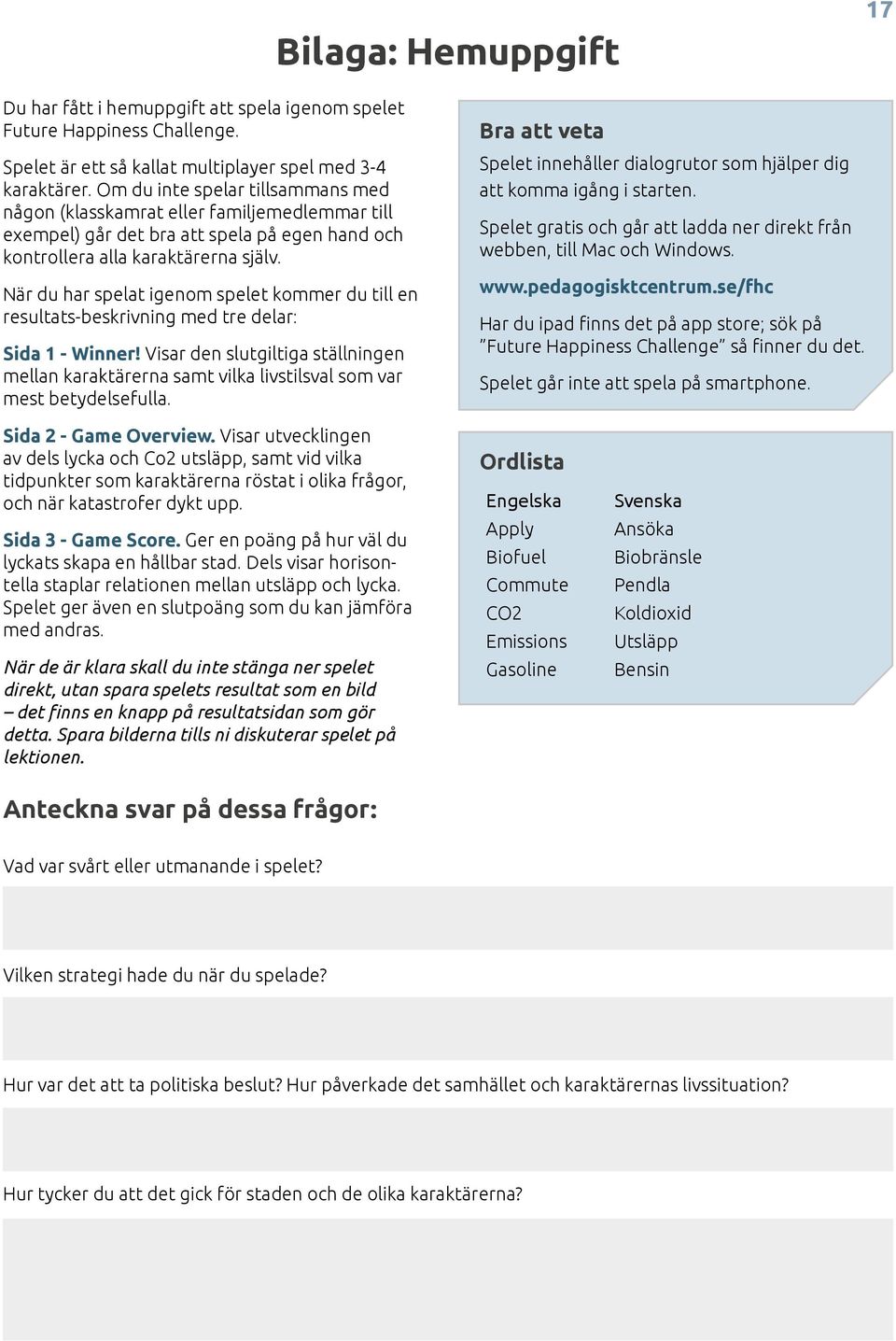 När du har spelat igenom spelet kommer du till en resultats-beskrivning med tre delar: Sida 1 - Winner!