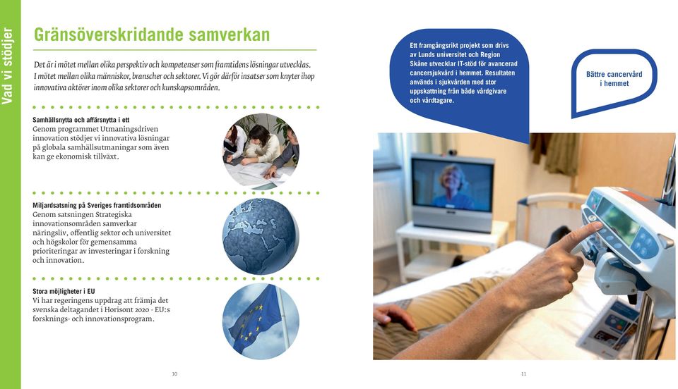 Ett framgångsrikt projekt som drivs av Lunds universitet och Region Skåne utvecklar IT-stöd för avancerad cancersjukvård i hemmet.