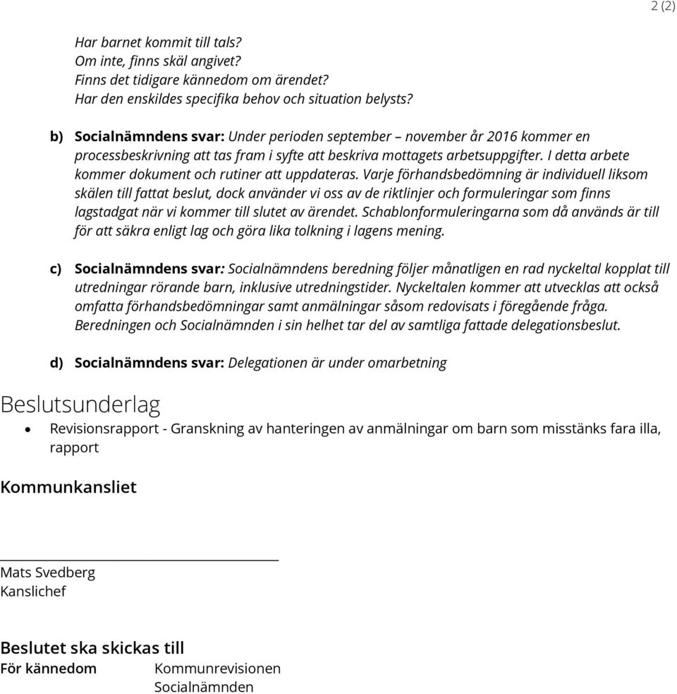 I detta arbete kommer dokument och rutiner att uppdateras.