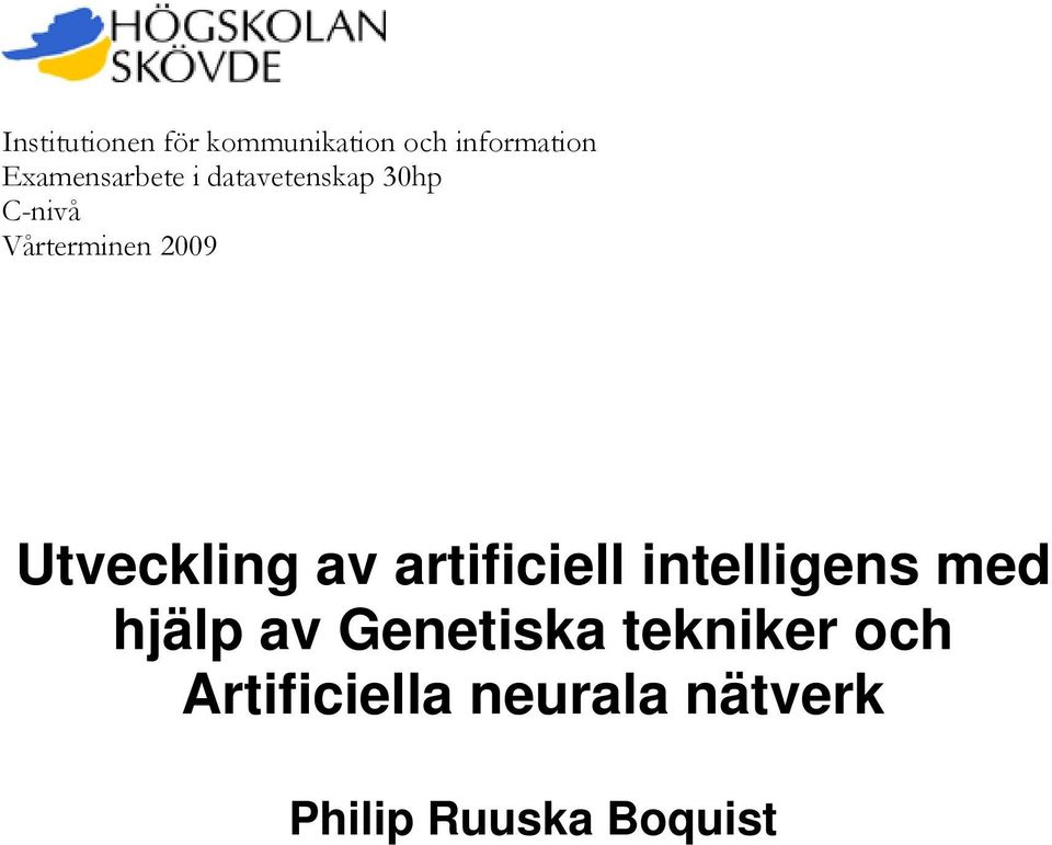 2009 Utveckling av artificiell intelligens med hjälp av