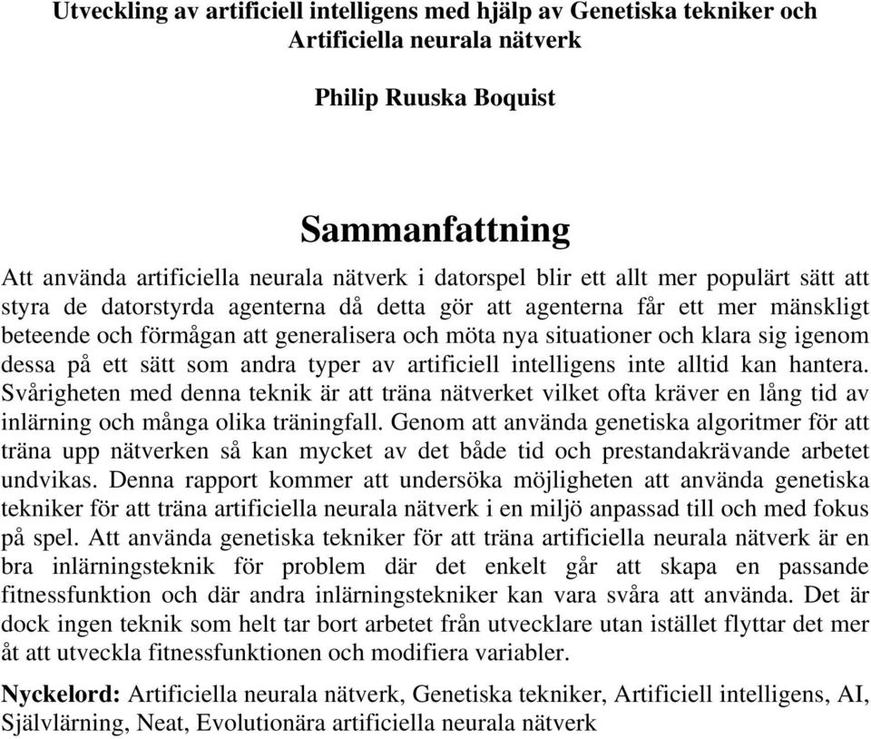 dessa på ett sätt som andra typer av artificiell intelligens inte alltid kan hantera.