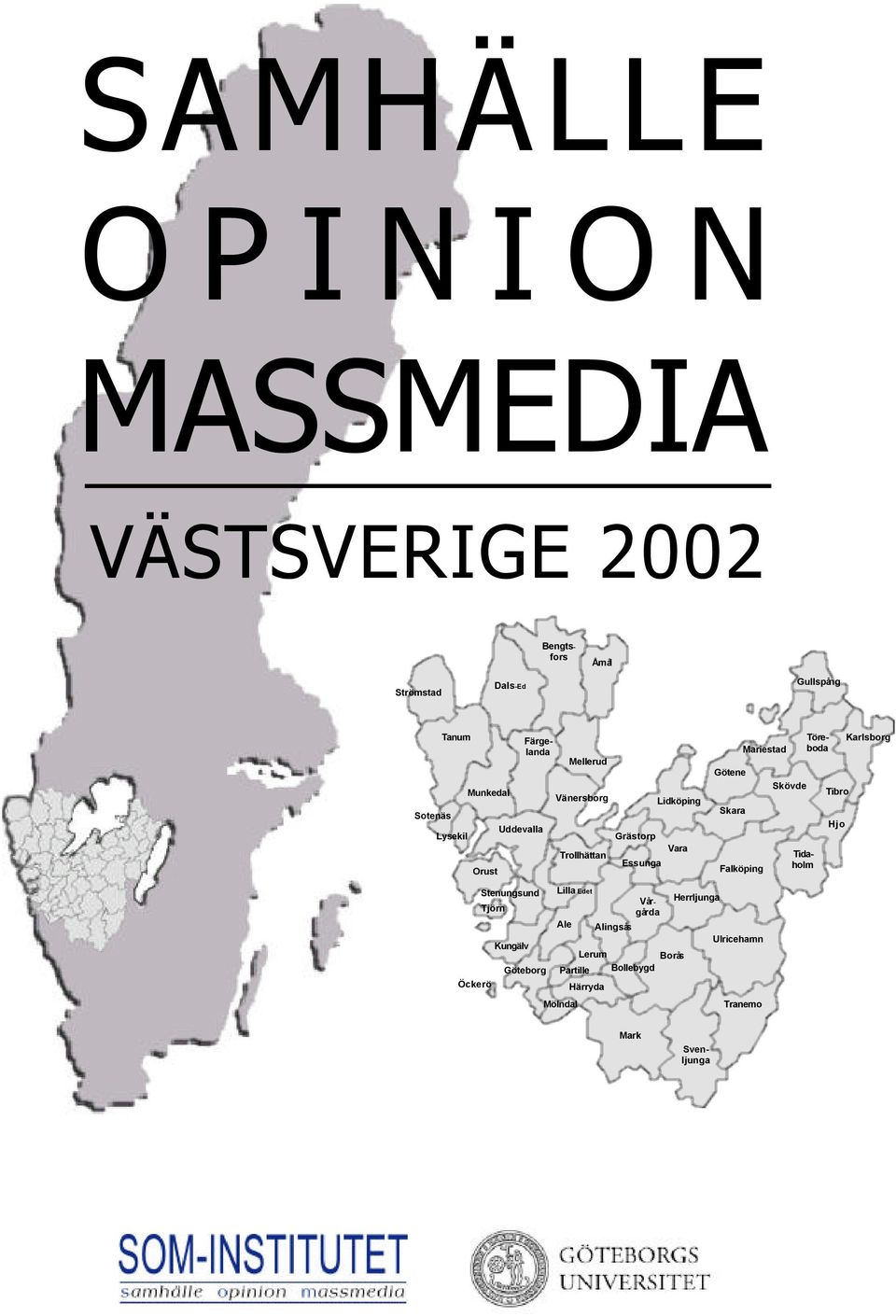 Grästorp Trollhättan Lilla Edet Öckerö Göteborg Kungälv Ale Alingsås Bollebygd Lerum Partille Härryda Mölndal