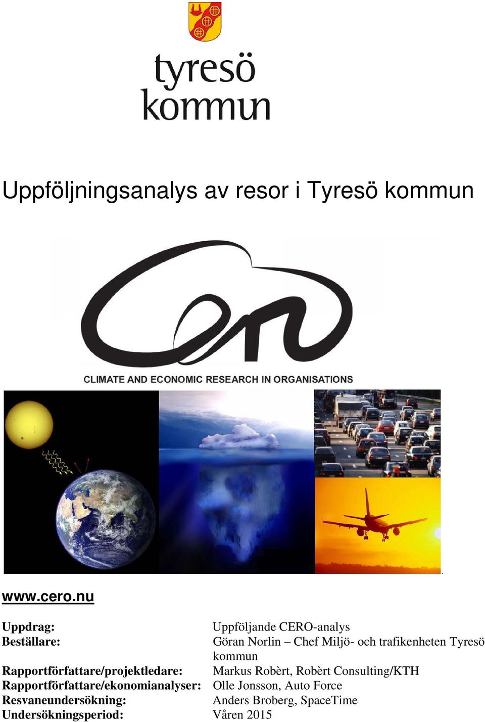 Tyresö kommun Rapportförfattare/projektledare: Markus Robèrt, Robèrt Consulting/KTH