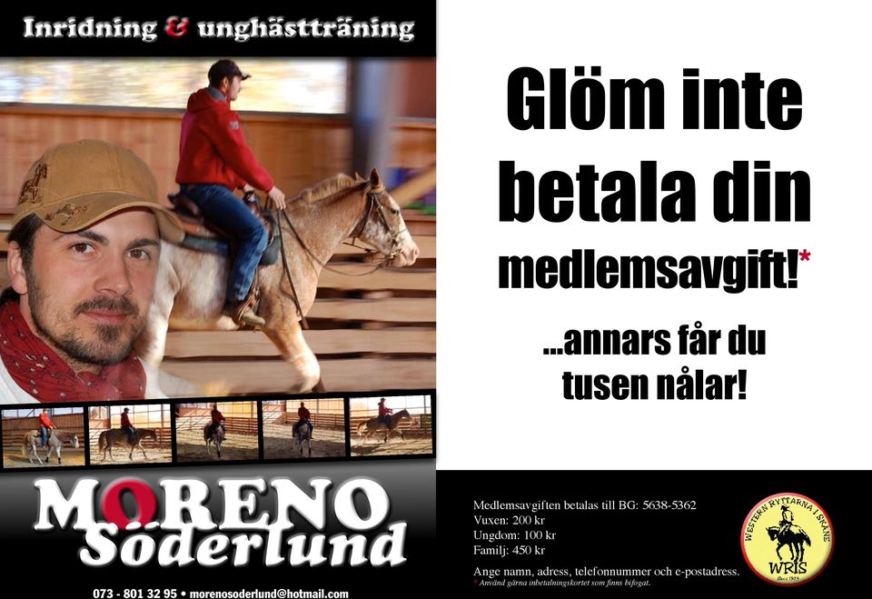 com Medlemsavgiften betalas till BG: 5638-5362 Vuxen: 200 kr Ungdom: 100 kr Familj: