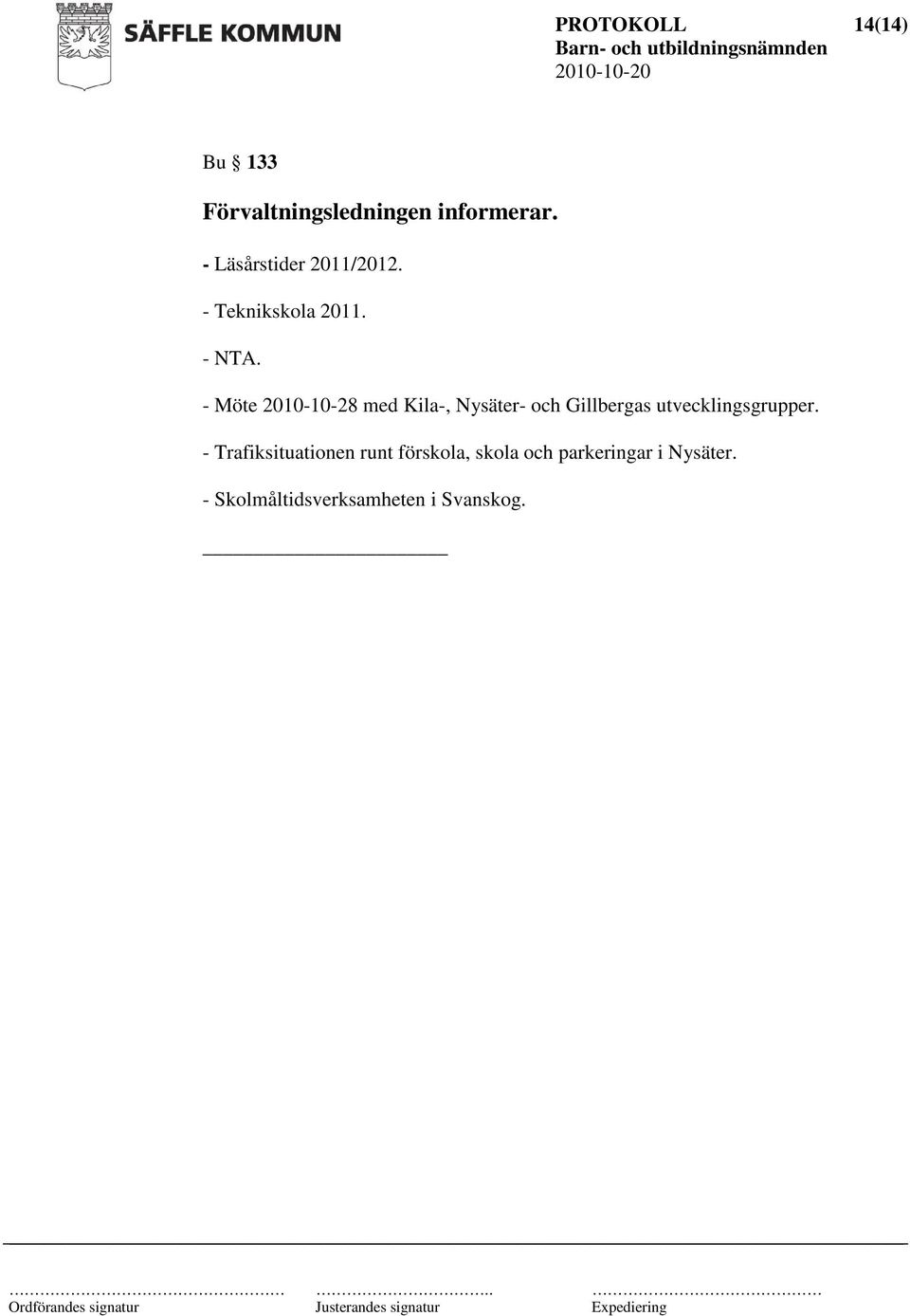 - Möte 2010-10-28 med Kila-, Nysäter- och Gillbergas utvecklingsgrupper.