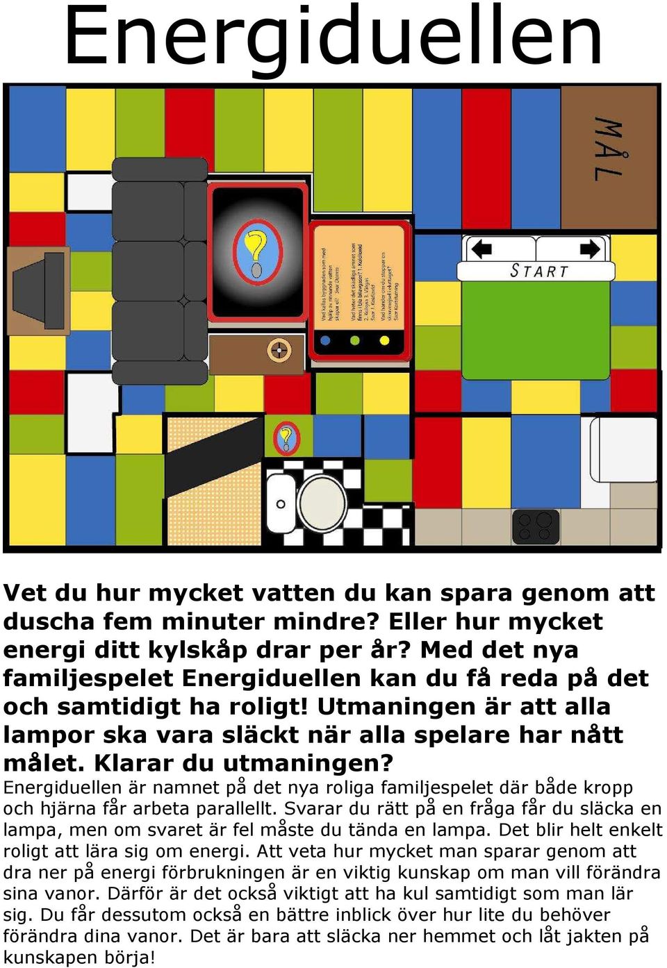 Energiduellen är namnet på det nya roliga familjespelet där både kropp och hjärna får arbeta parallellt.