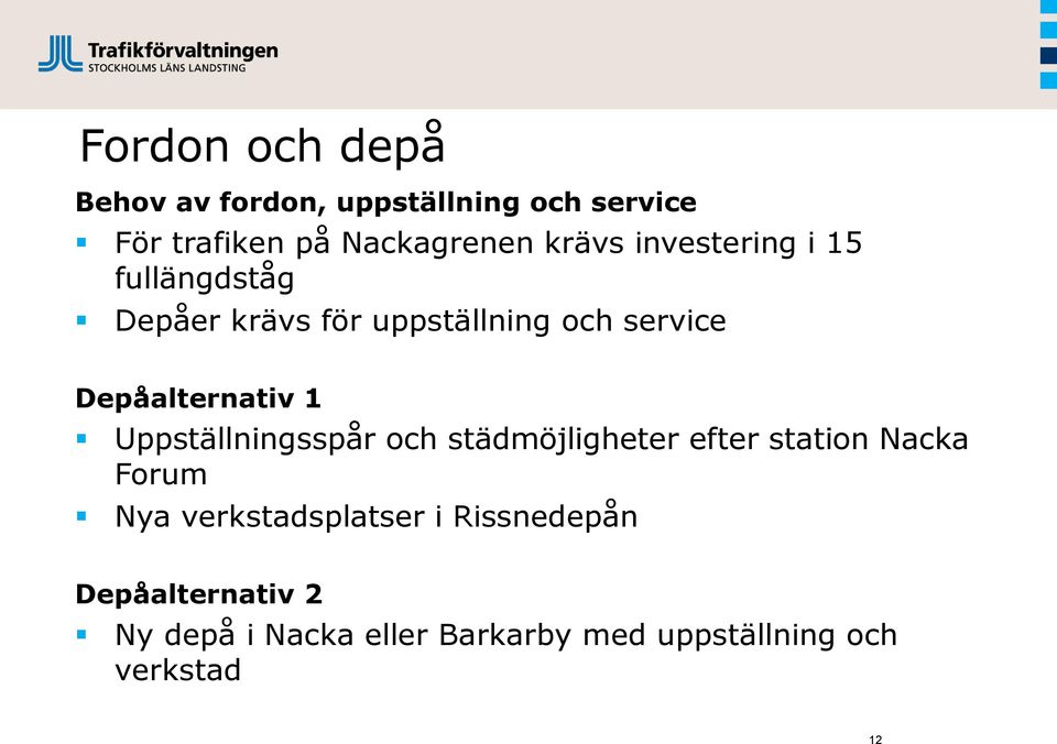 Depåalternativ 1 Uppställningsspår och städmöjligheter efter station Nacka Forum Nya