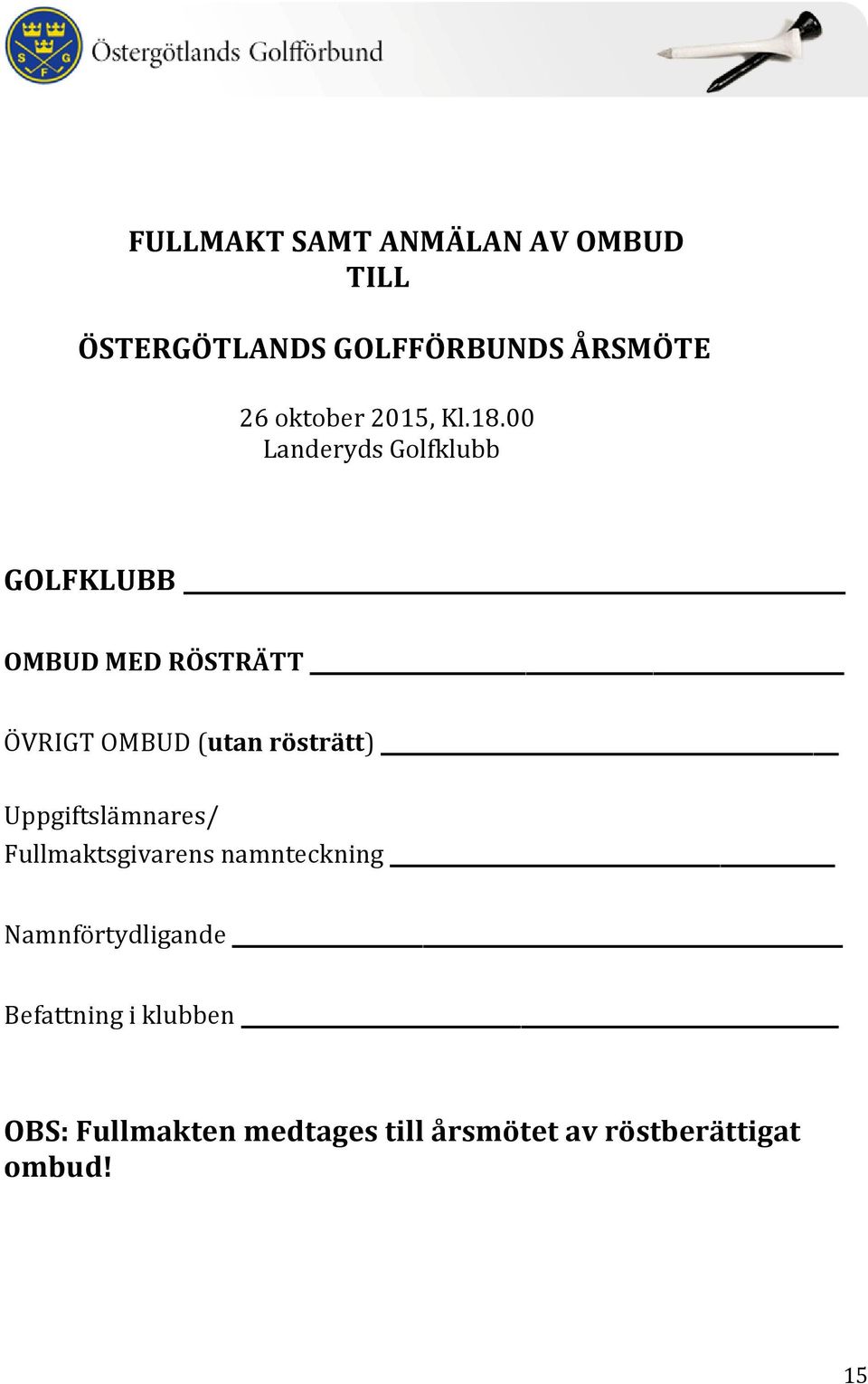 00 Landeryds Golfklubb GOLFKLUBB OMBUD MED RÖSTRÄTT ÖVRIGT OMBUD (utan rösträtt)