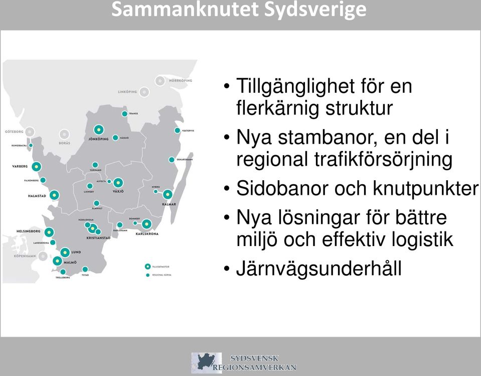 trafikförsörjning Sidobanor och knutpunkter Nya