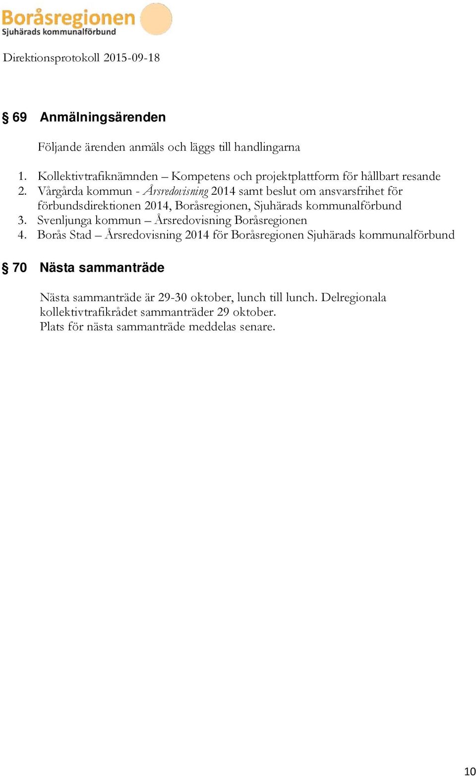 Vårgårda kommun - Årsredovisning 2014 samt beslut om ansvarsfrihet för förbundsdirektionen 2014, Boråsregionen, Sjuhärads kommunalförbund 3.