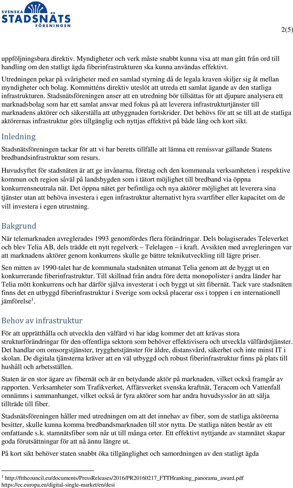 Kommitténs direktiv uteslöt att utreda ett samlat ägande av den statliga infrastrukturen.