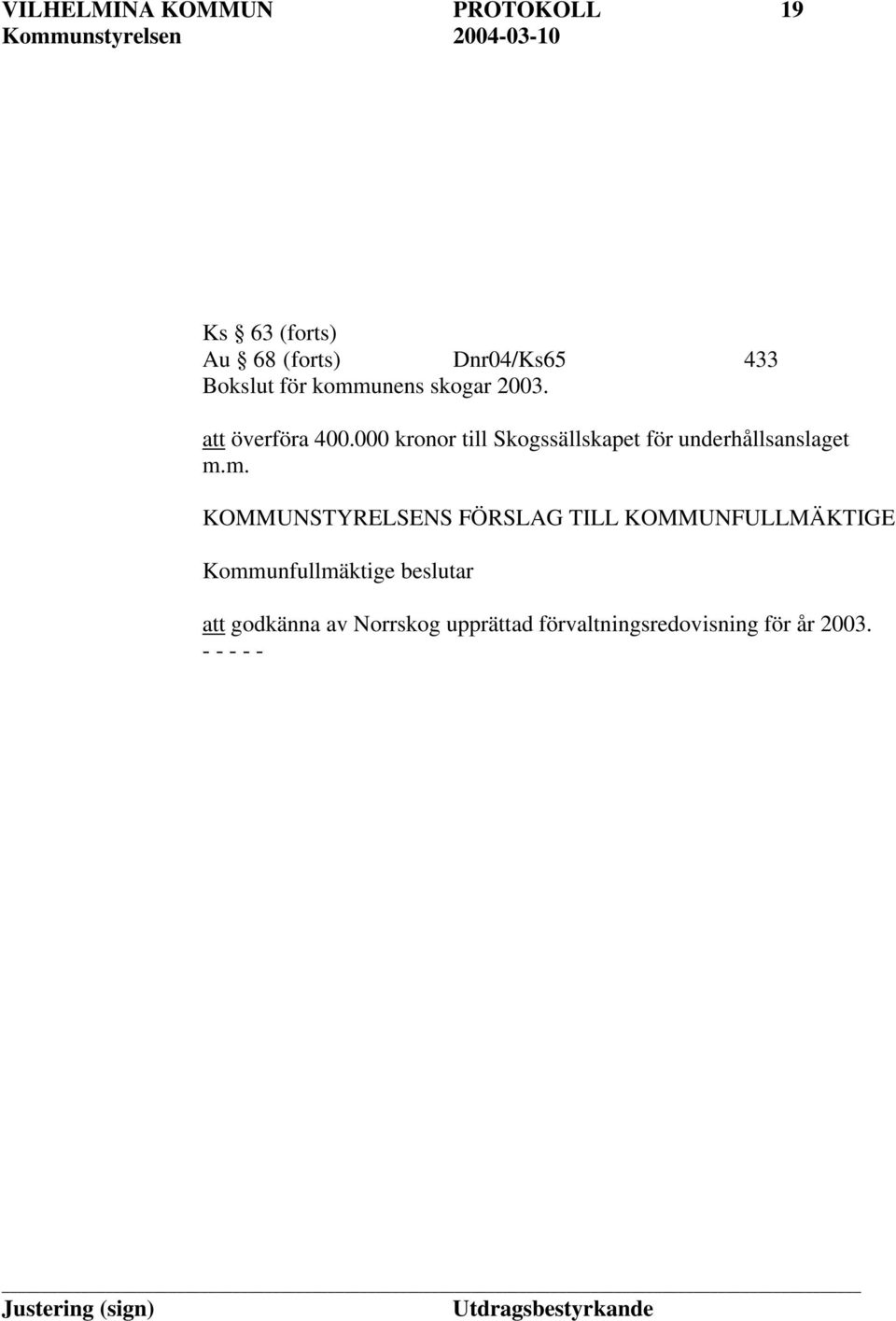 000 kronor till Skogssällskapet för underhållsanslaget m.