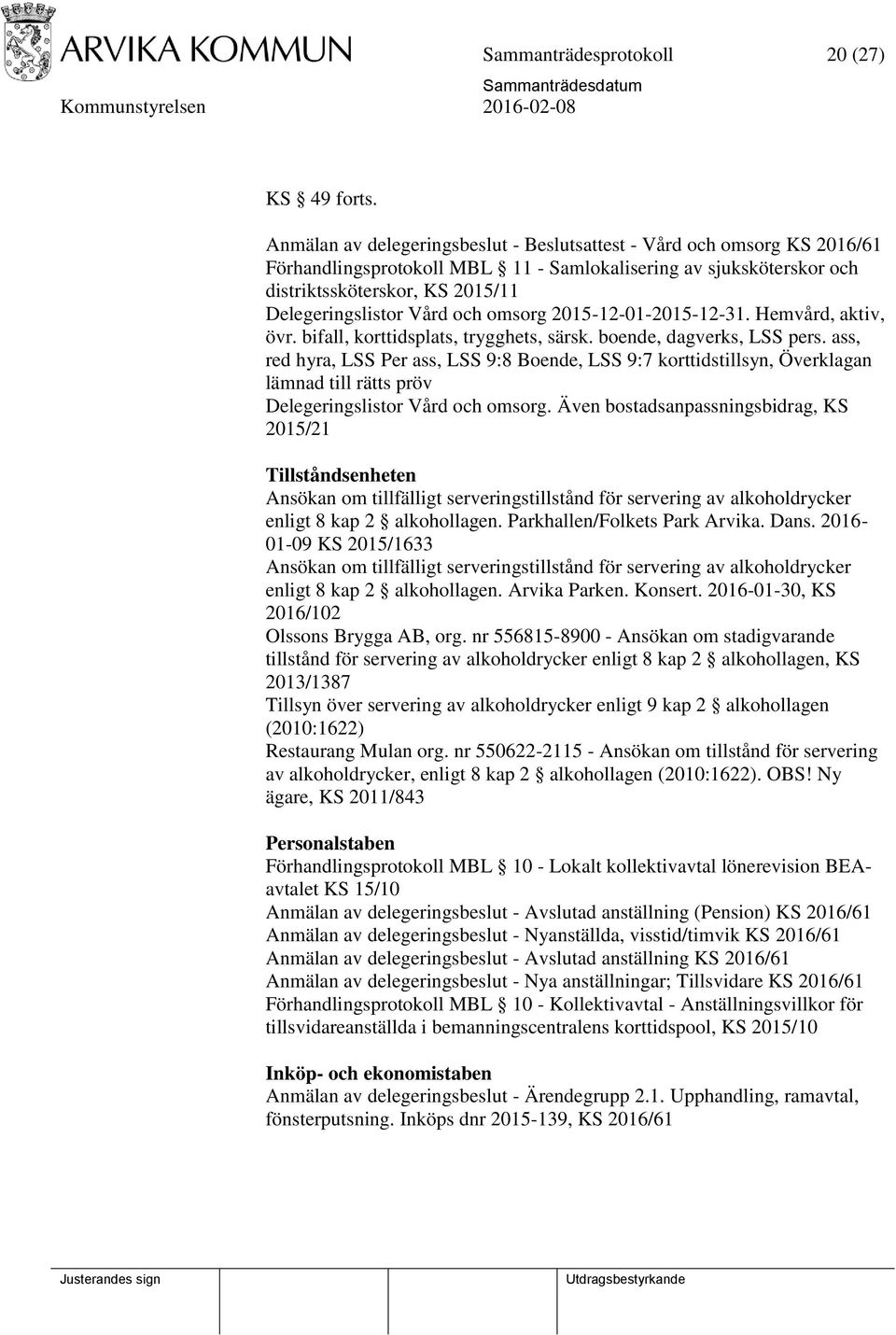 och omsorg 2015-12-01-2015-12-31. Hemvård, aktiv, övr. bifall, korttidsplats, trygghets, särsk. boende, dagverks, LSS pers.