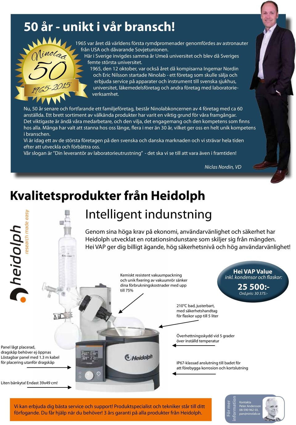 1965, den 12 oktober, var också året då kompisarna Ingemar Nordin och Eric Nilsson startade Ninolab - ett företag som skulle sälja och erbjuda service på apparater och instrument till svenska