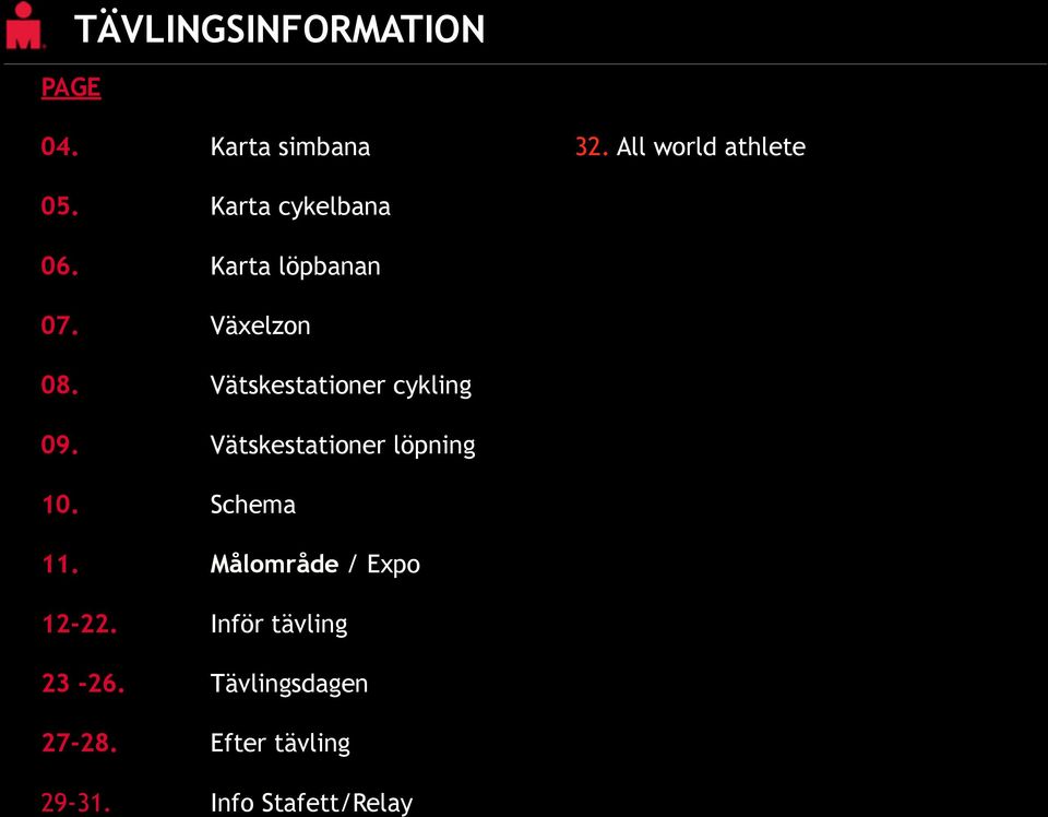 Vätskestationer cykling 09. Vätskestationer löpning 10. Schema 11.
