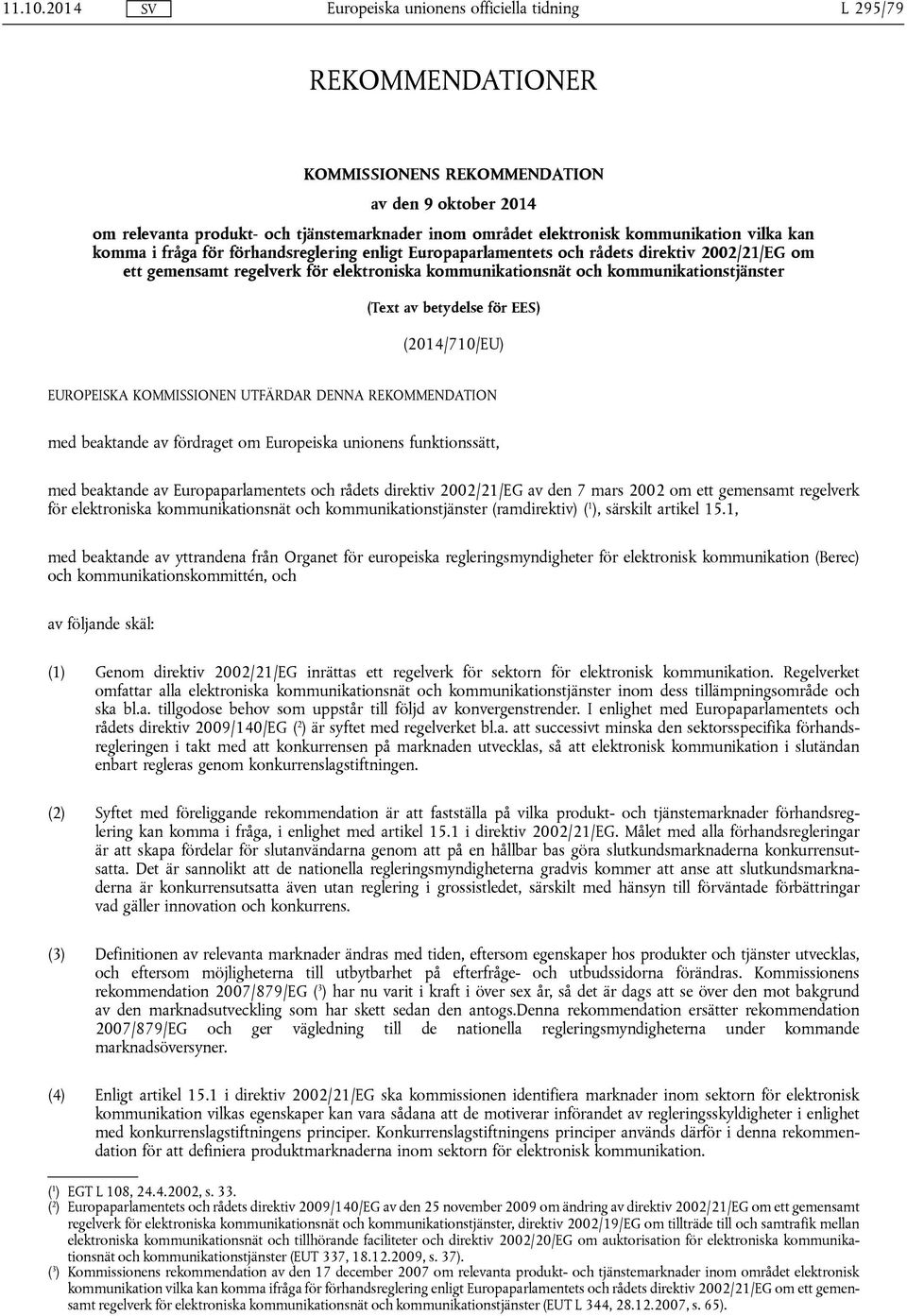 förhandsreglering enligt Europaparlamentets och rådets direktiv 2002/21/EG om ett gemensamt regelverk för elektroniska kommunikationsnät och kommunikationstjänster (Text av betydelse för EES)