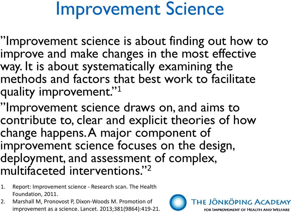 1 Improvement science draws on, and aims to contribute to, clear and explicit theories of how change happens.
