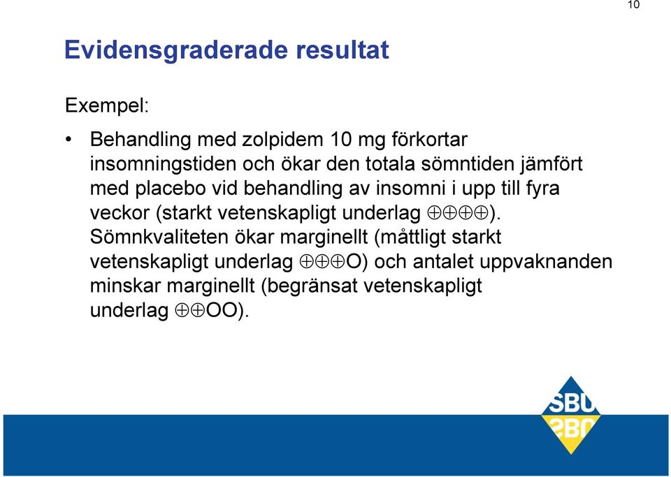 veckor (starkt vetenskapligt underlag ).