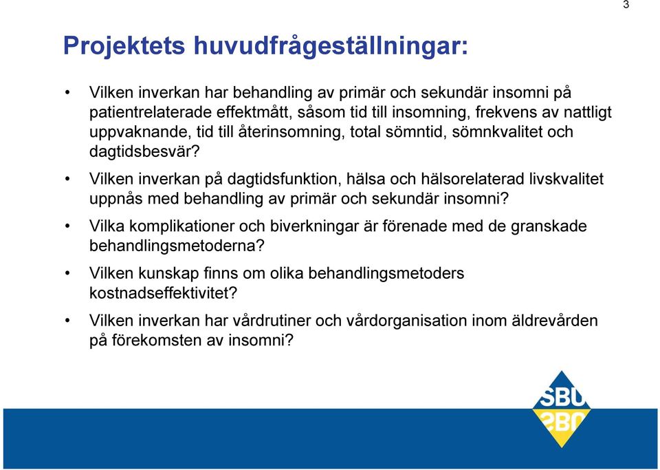 Vilken inverkan på dagtidsfunktion, hälsa och hälsorelaterad livskvalitet uppnås med behandling av primär och sekundär insomni?