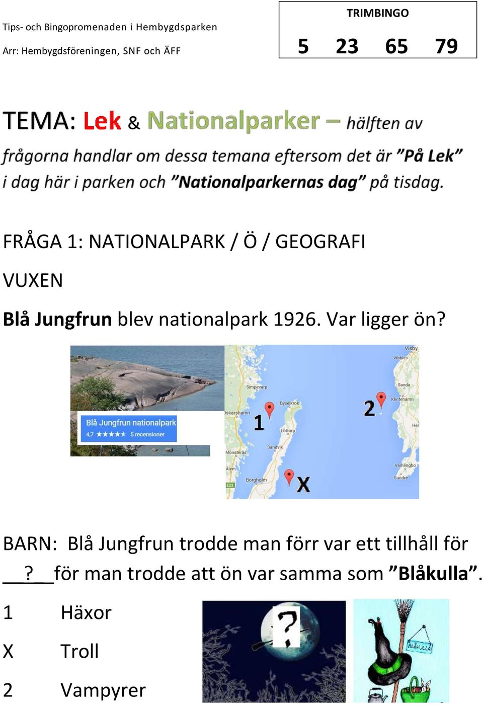 BARN: Blå Jungfrun trodde man förr var ett tillhåll för?