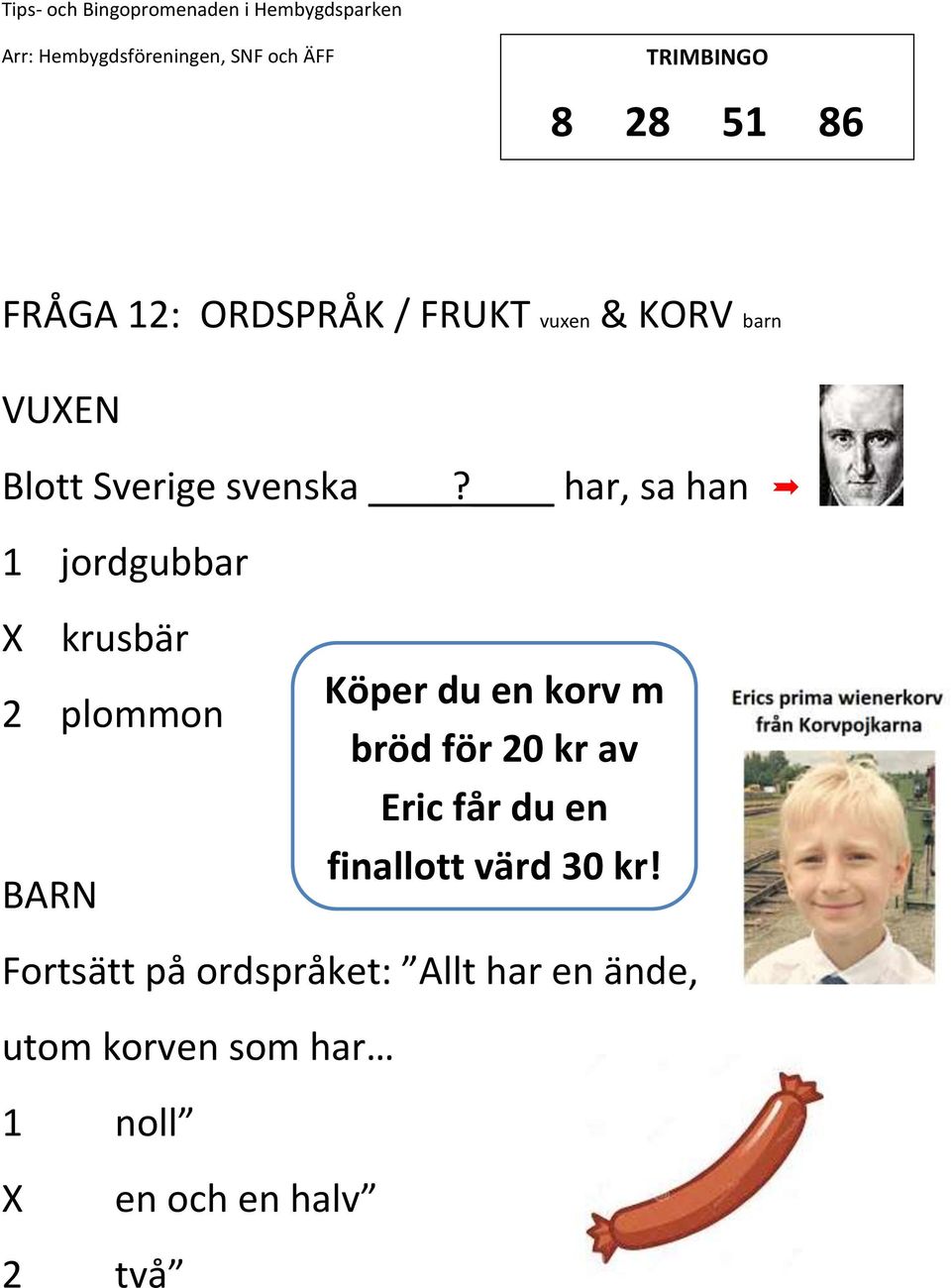har, sa han 1 jordgubbar krusbär 2 plommon BARN Köper du en korv m bröd