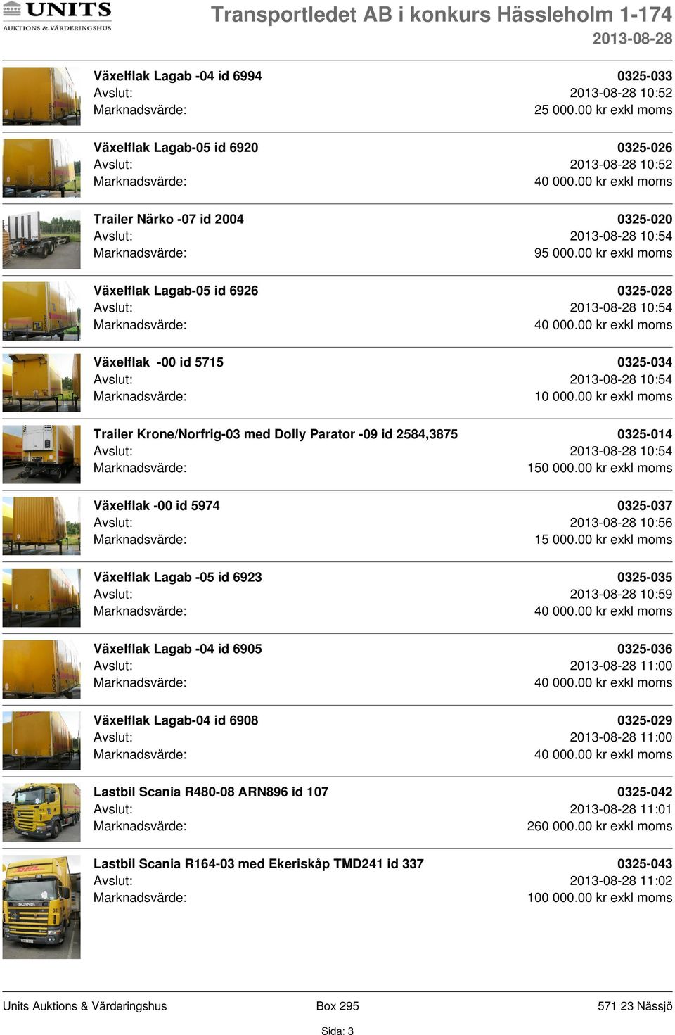 00 kr exkl moms Trailer Krone/Norfrig-03 med Dolly Parator -09 id 2584,3875 0325-014 Avslut: 10:54 150 000.