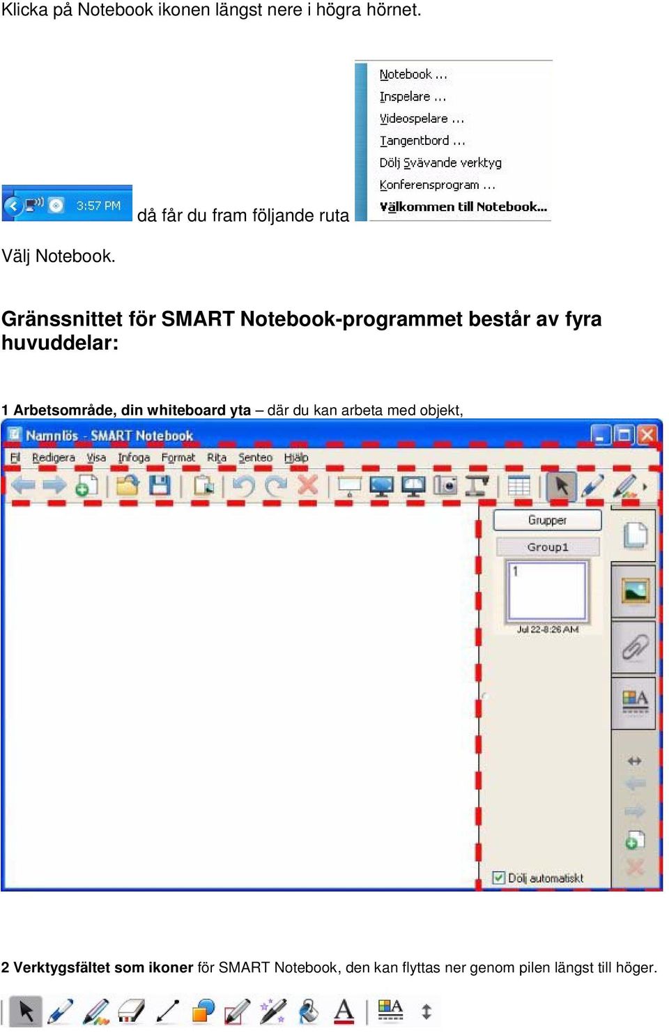 fyra huvuddelar: 1 Arbetsområde, din whiteboard yta där du kan arbeta med objekt,