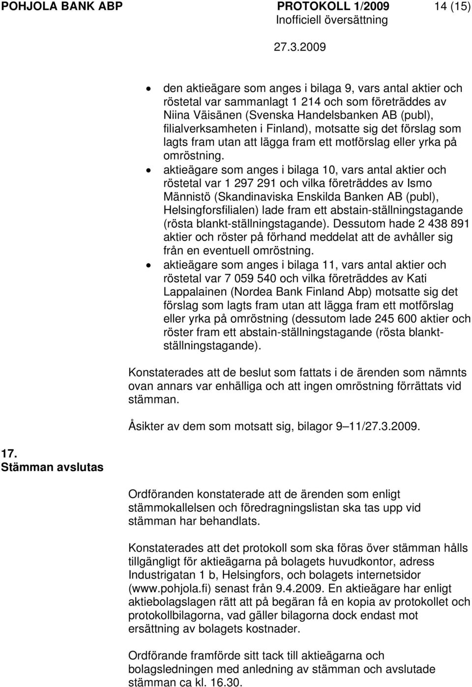 Finland), motsatte sig det förslag som lagts fram utan att lägga fram ett motförslag eller yrka på omröstning.