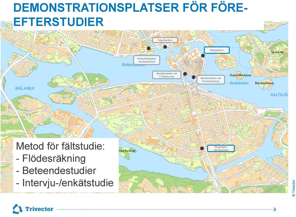 T-Gamla stan Munkbroleden vid Kornhamnstorg Metod för fältstudie: