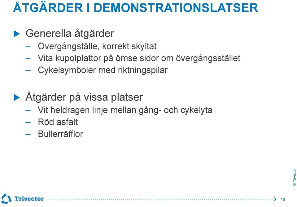 övergångsstället Cykelsymboler med riktningspilar Åtgärder på