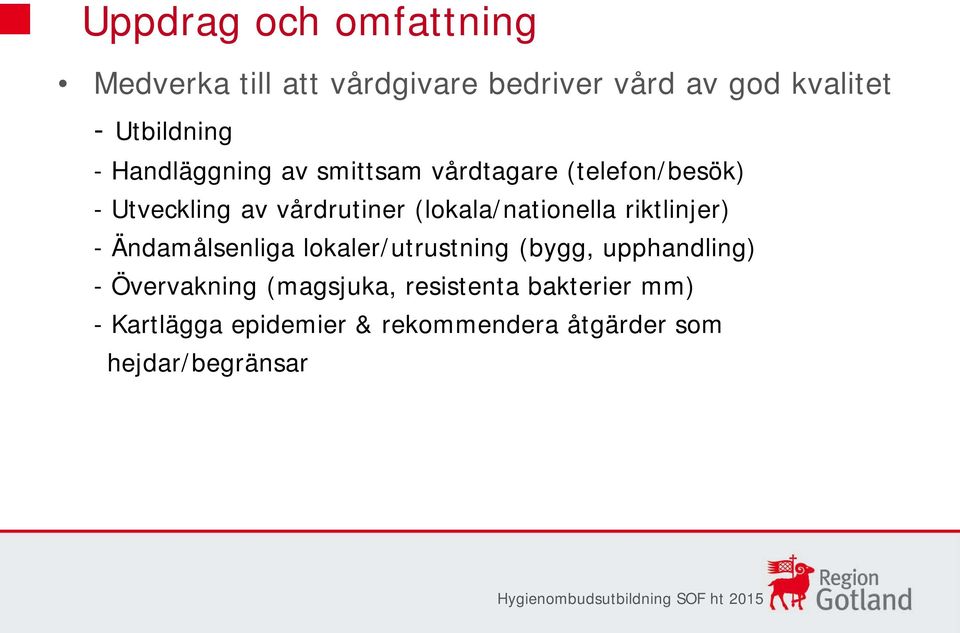 (lokala/nationella riktlinjer) - Ändamålsenliga lokaler/utrustning (bygg, upphandling) -