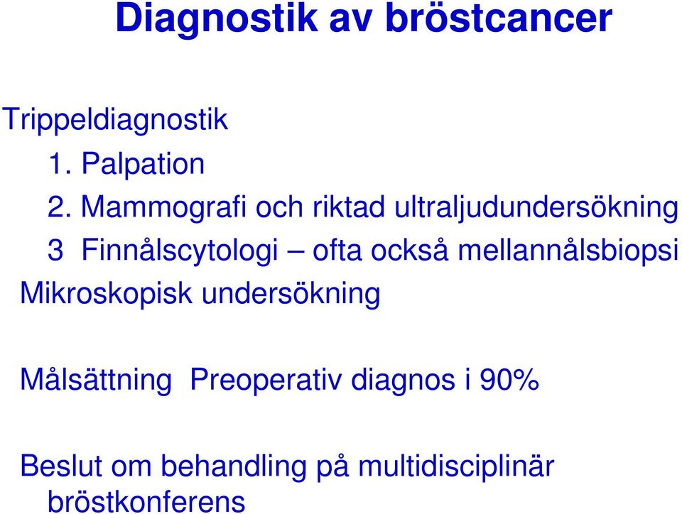 också mellannålsbiopsi Mikroskopisk undersökning Målsättning