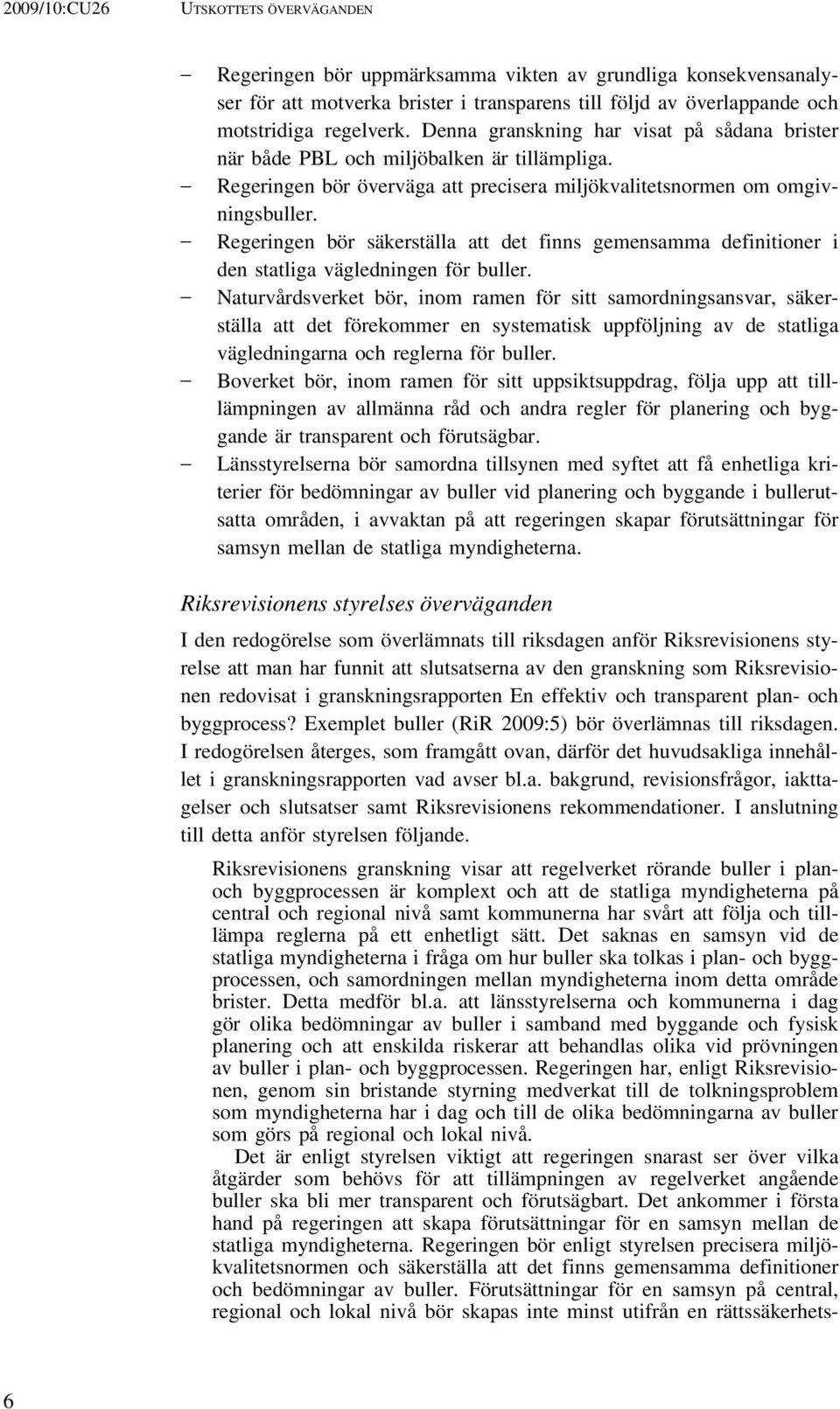 Regeringen bör säkerställa att det finns gemensamma definitioner i den statliga vägledningen för buller.