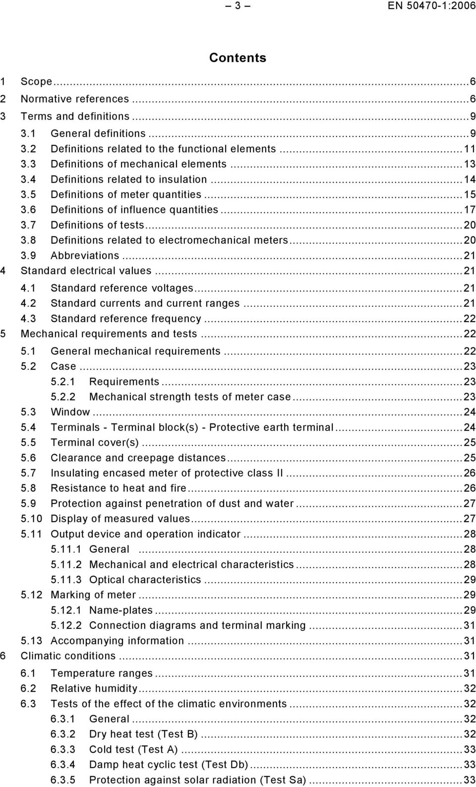 ..20 3.8 Definitions related to electromechanical meters...20 3.9 Abbreviations...21 4 Standard electrical values...21 4.1 Standard reference voltages...21 4.2 Standard currents and current ranges.