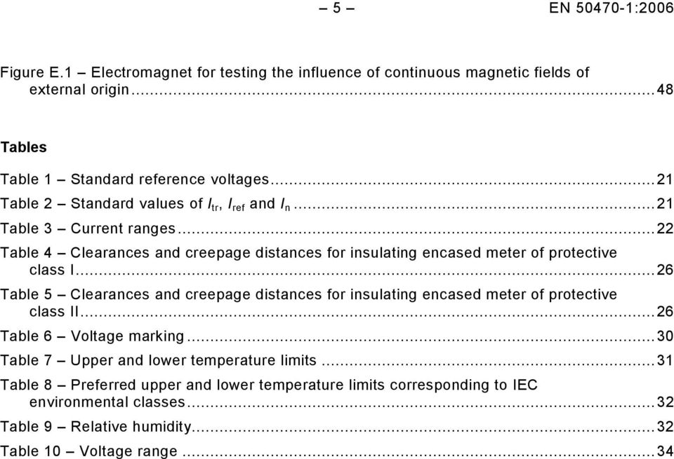 ..22 Table 4 Clearances and creepage distances for insulating encased meter of protective class I.