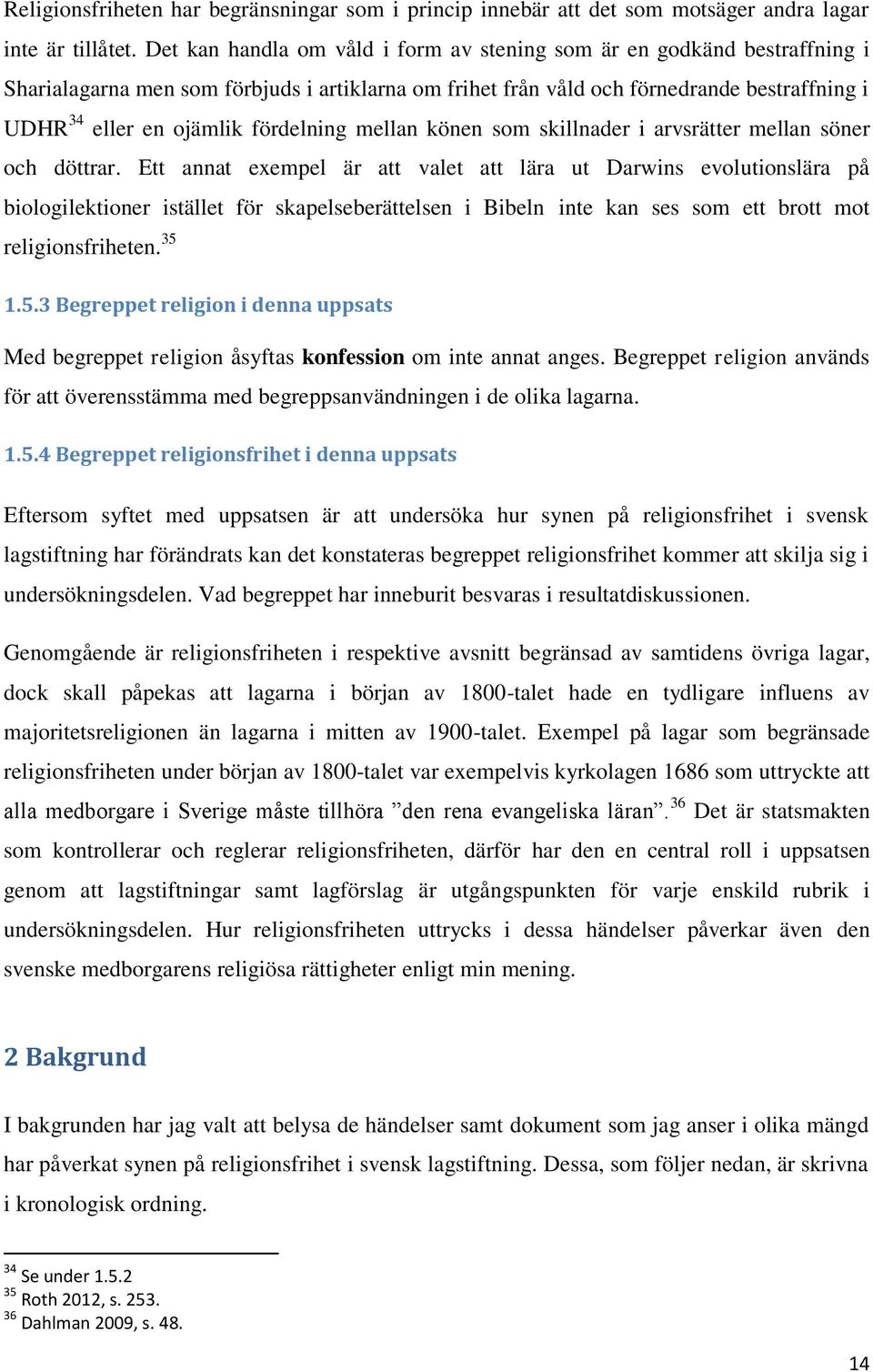 fördelning mellan könen som skillnader i arvsrätter mellan söner och döttrar.