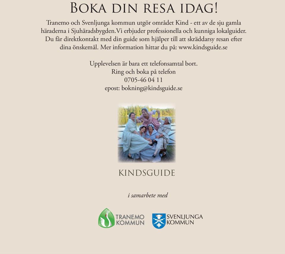 Vi erbjuder professionella och kunniga lokalguider.
