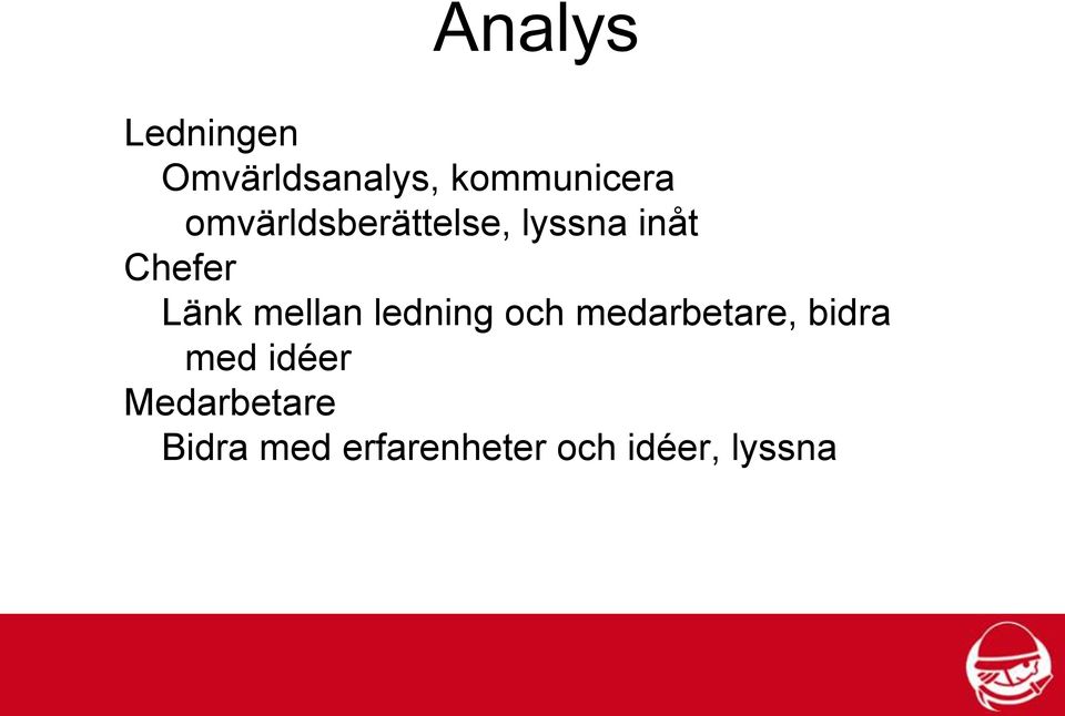 mellan ledning och medarbetare, bidra med idéer