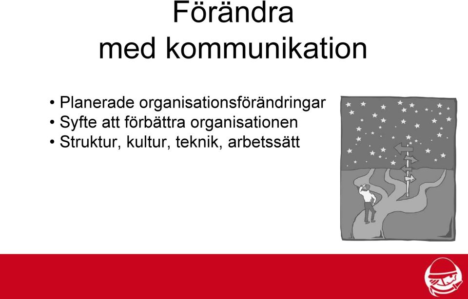 organisationsförändringar Syfte