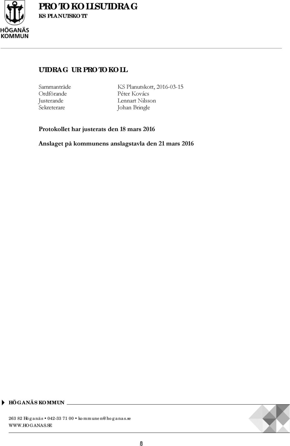 Bringle Protokollet har justerats den 18 mars 2016 Anslaget på kommunens anslagstavla