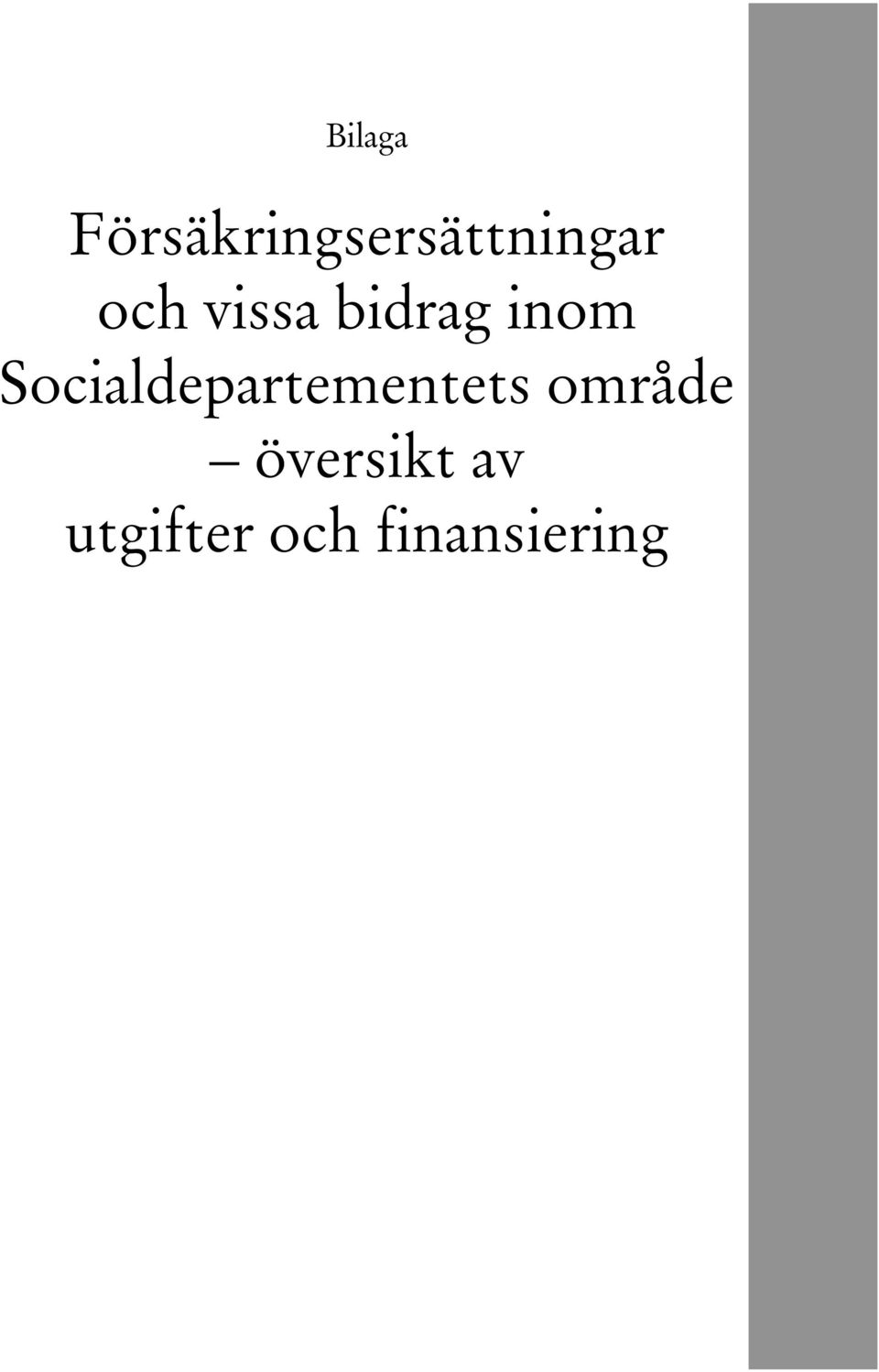 vissa bidrag inom