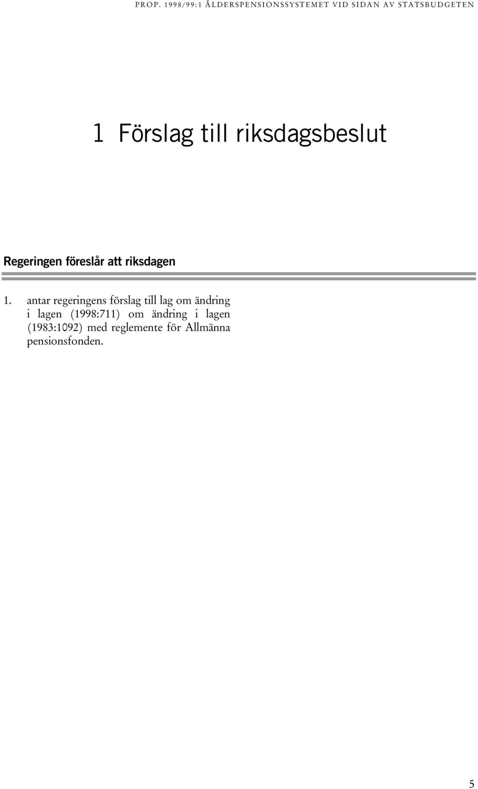 antar regeringens förslag till lag om ändring i lagen (1998:711) om