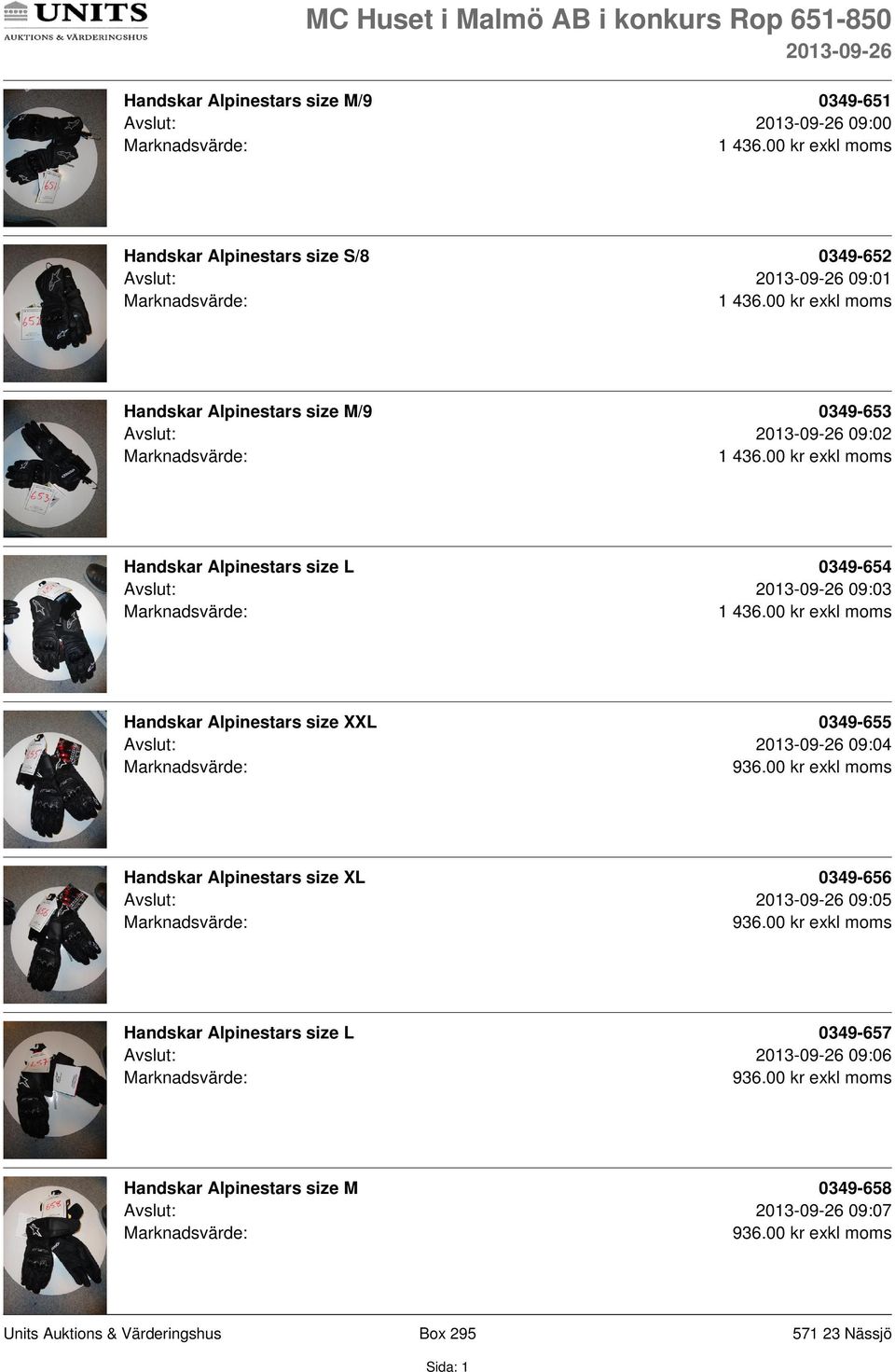 00 kr exkl moms Handskar Alpinestars size XXL 0349-655 Avslut: 09:04 936.00 kr exkl moms Handskar Alpinestars size XL 0349-656 Avslut: 09:05 936.